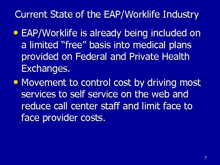 Current State of the EAP/Worklife Industry • EAP/Worklife is already being included on a