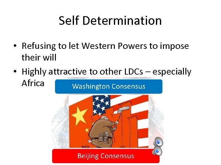Self Determination • Refusing to let Western Powers to impose their will • Highly