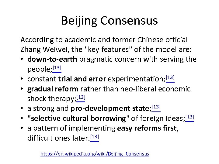 Beijing Consensus According to academic and former Chinese official Zhang Weiwei, the "key features"