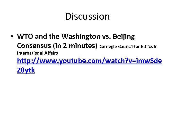 Discussion • WTO and the Washington vs. Beijing Consensus (in 2 minutes) Carnegie Council