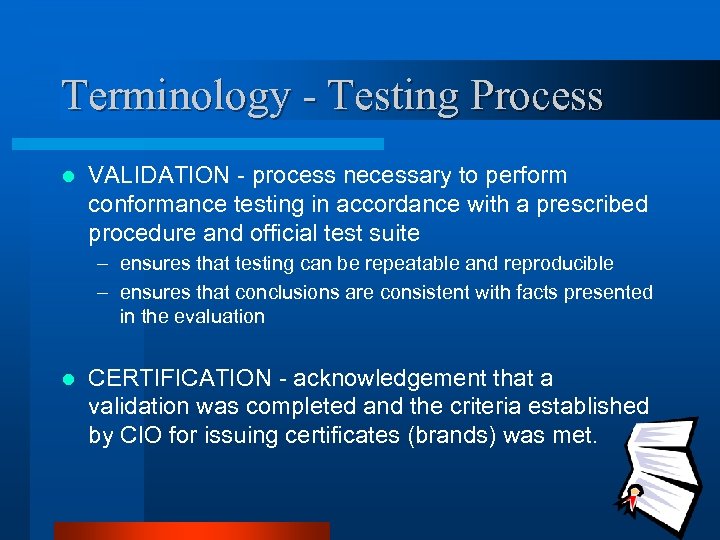 Terminology - Testing Process l VALIDATION - process necessary to perform conformance testing in