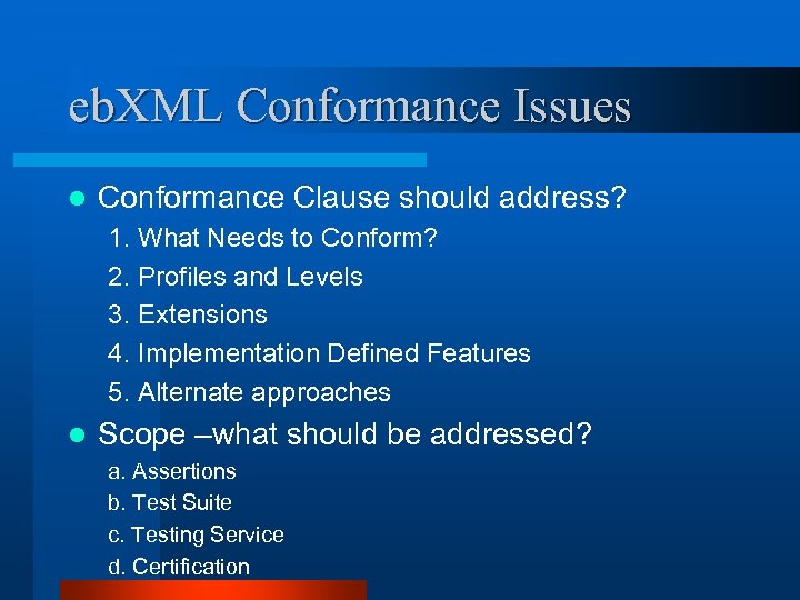 eb. XML Conformance Issues l Conformance Clause should address? 1. What Needs to Conform?