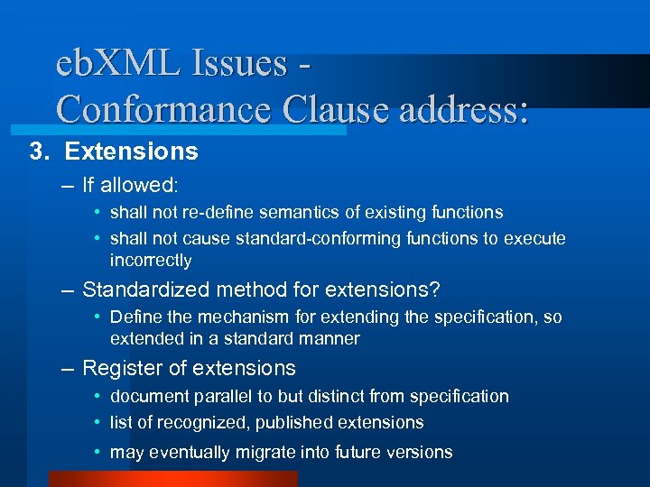 eb. XML Issues - Conformance Clause address: 3. Extensions – If allowed: • shall