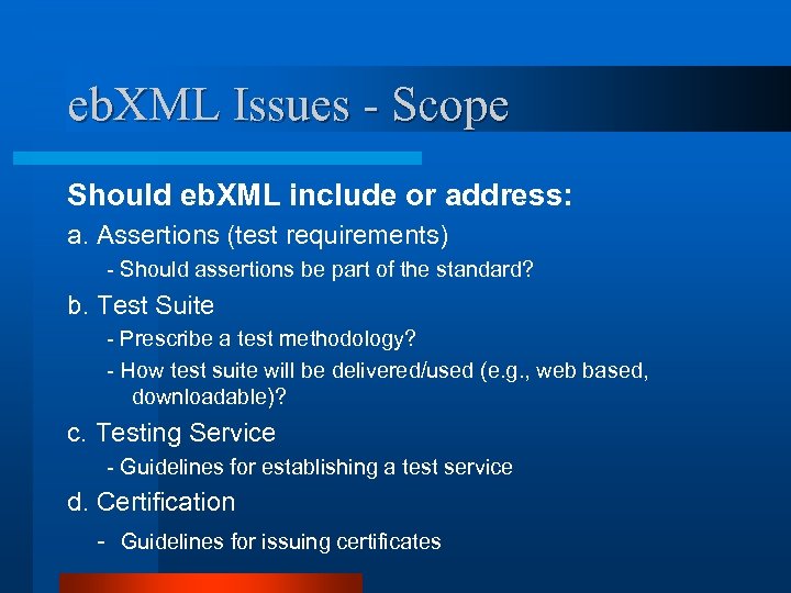 eb. XML Issues - Scope Should eb. XML include or address: a. Assertions (test