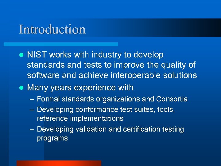 Introduction NIST works with industry to develop standards and tests to improve the quality