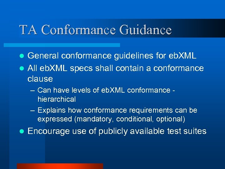 TA Conformance Guidance General conformance guidelines for eb. XML l All eb. XML specs