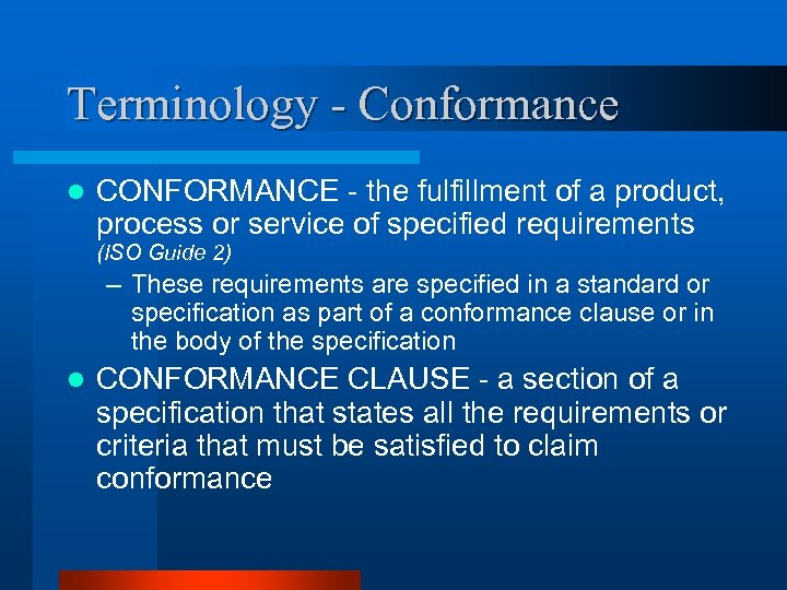 Terminology - Conformance l CONFORMANCE - the fulfillment of a product, process or service