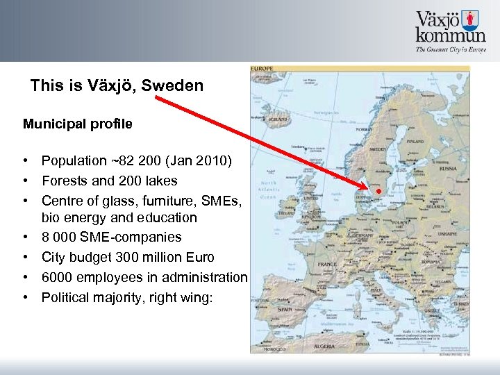 This is Växjö, Sweden Municipal profile • Population ~82 200 (Jan 2010) • Forests