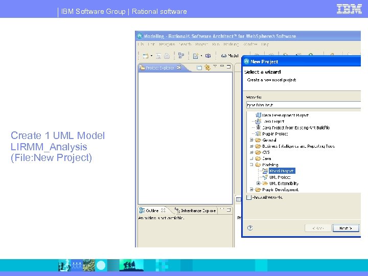 IBM Software Group | Rational software Create 1 UML Model LIRMM_Analysis (File: New Project)