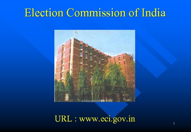 Election Commission of India URL : www. eci. gov. in 1 