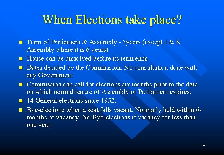 When Elections take place? n n n Term of Parliament & Assembly - 5