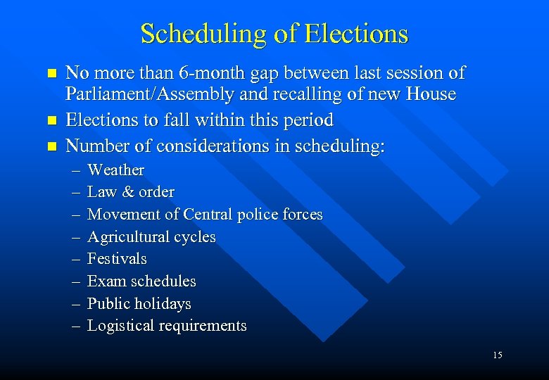 Scheduling of Elections n n n No more than 6 -month gap between last