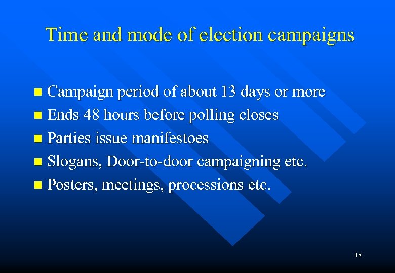 Time and mode of election campaigns Campaign period of about 13 days or more