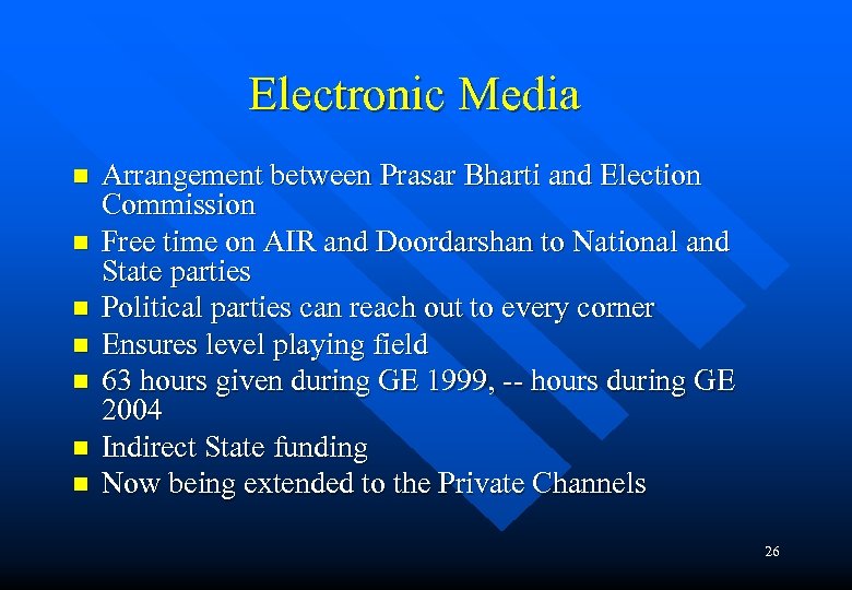 Electronic Media n n n n Arrangement between Prasar Bharti and Election Commission Free