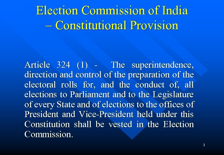 Election Commission of India – Constitutional Provision Article 324 (1) - The superintendence, direction