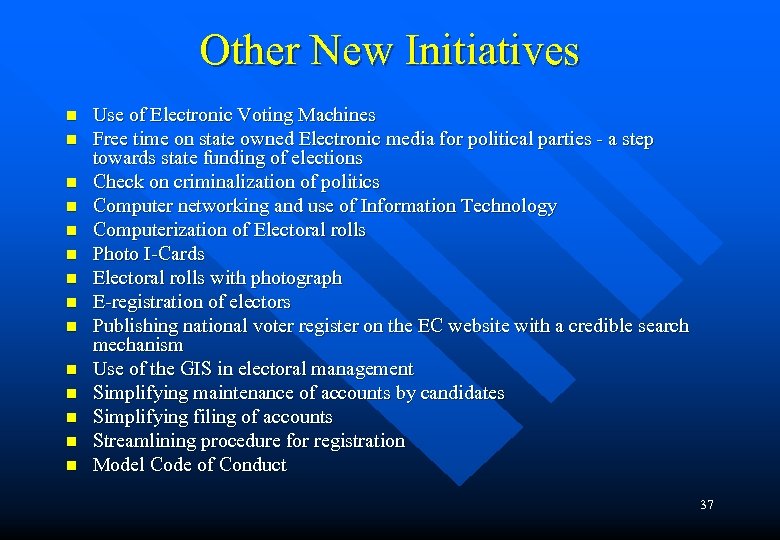 Other New Initiatives n n n n Use of Electronic Voting Machines Free time