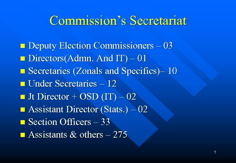 Commission’s Secretariat Deputy Election Commissioners – 03 n Directors(Admn. And IT) – 01 n