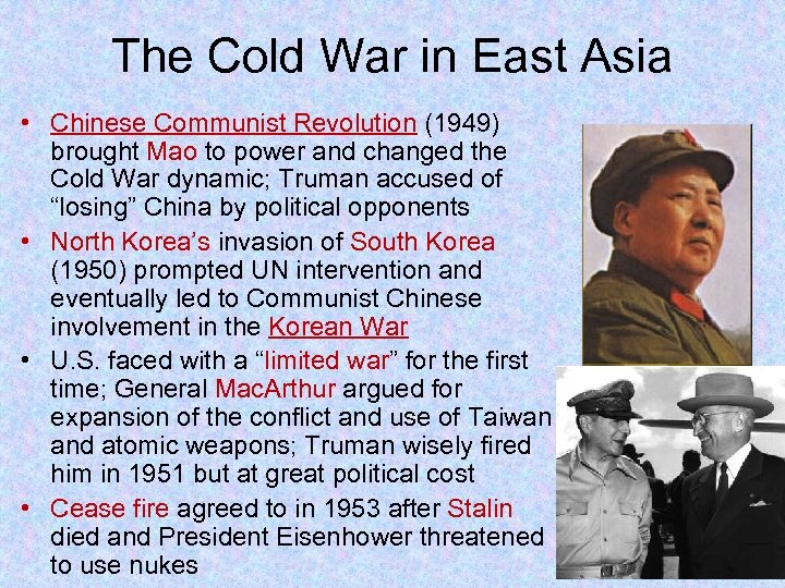 The Cold War in East Asia • Chinese Communist Revolution (1949) brought Mao to