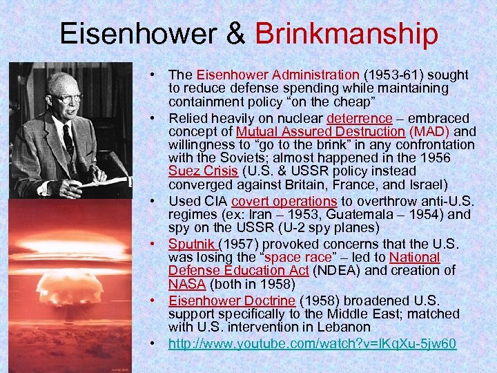 Eisenhower & Brinkmanship • The Eisenhower Administration (1953 -61) sought to reduce defense spending