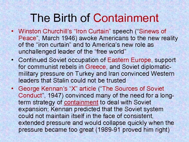 The Birth of Containment • Winston Churchill’s “Iron Curtain” speech (“Sinews of Peace”, March