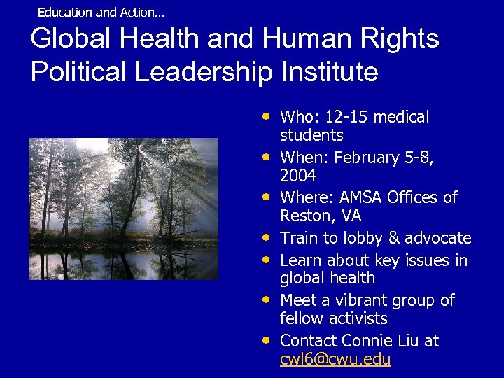 Education and Action… Global Health and Human Rights Political Leadership Institute • Who: 12