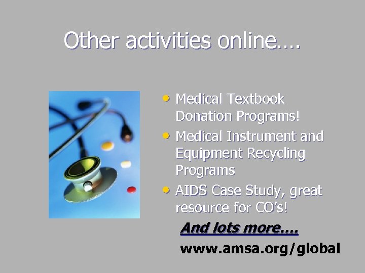 Other activities online…. • Medical Textbook • • Donation Programs! Medical Instrument and Equipment