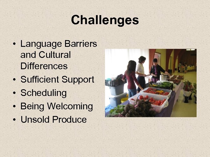 Challenges • Language Barriers and Cultural Differences • Sufficient Support • Scheduling • Being