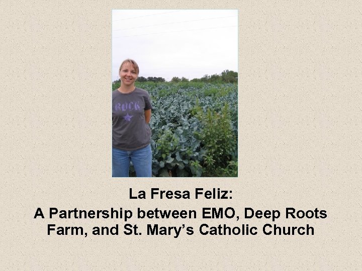 La Fresa Feliz: A Partnership between EMO, Deep Roots Farm, and St. Mary’s Catholic