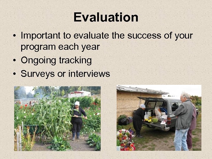 Evaluation • Important to evaluate the success of your program each year • Ongoing