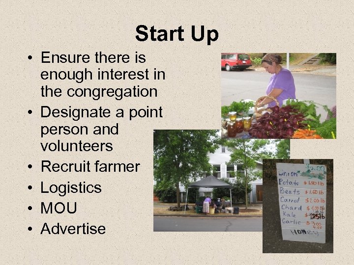 Start Up • Ensure there is enough interest in the congregation • Designate a