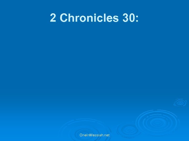 2 Chronicles 30: One. In. Messiah. net 