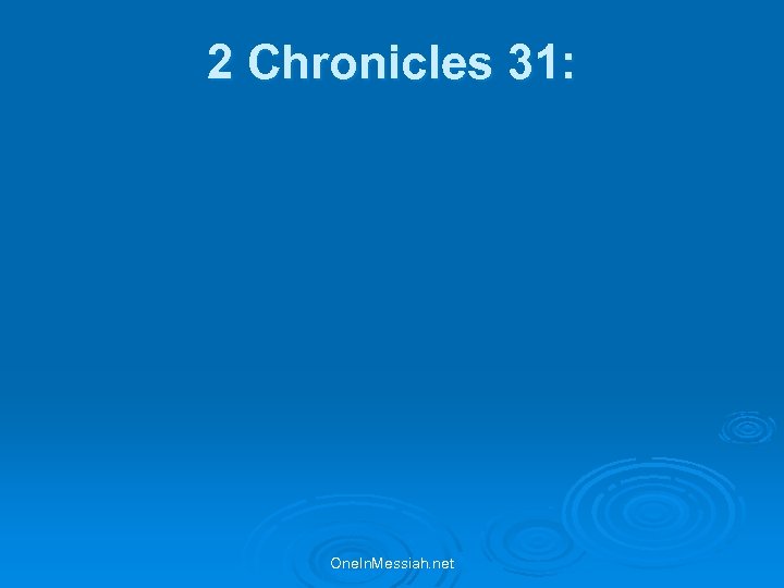 2 Chronicles 31: One. In. Messiah. net 