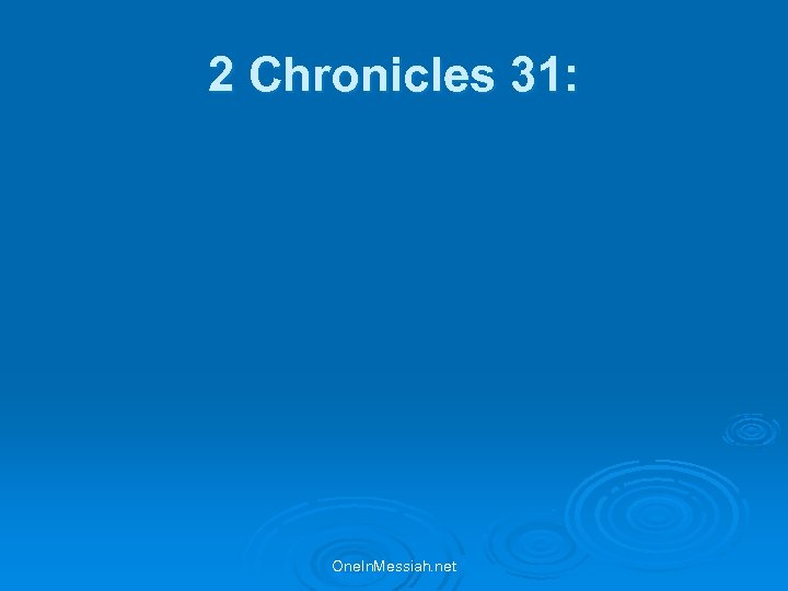 2 Chronicles 31: One. In. Messiah. net 
