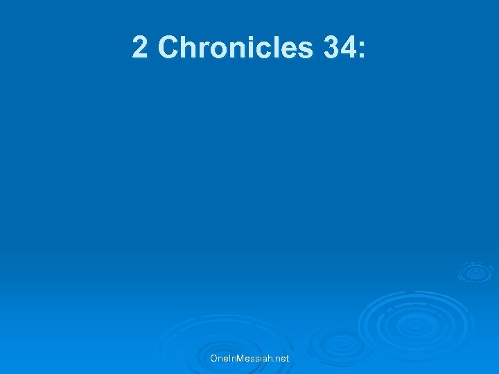 2 Chronicles 34: One. In. Messiah. net 