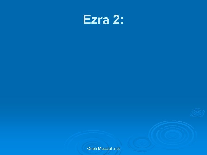 Ezra 2: One. In. Messiah. net 