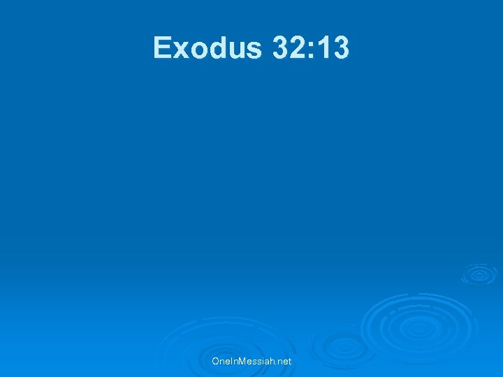 Exodus 32: 13 One. In. Messiah. net 