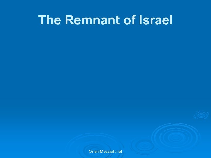 The Remnant of Israel One. In. Messiah. net 