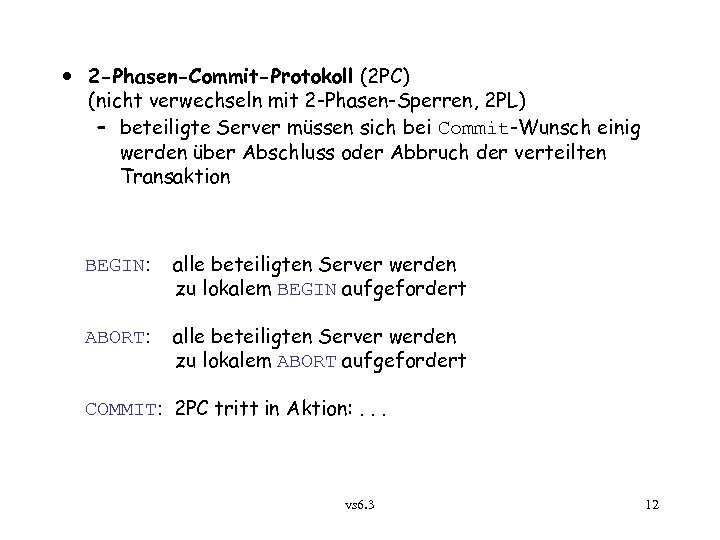  2 -Phasen-Commit-Protokoll (2 PC) (nicht verwechseln mit 2 -Phasen-Sperren, 2 PL) – beteiligte