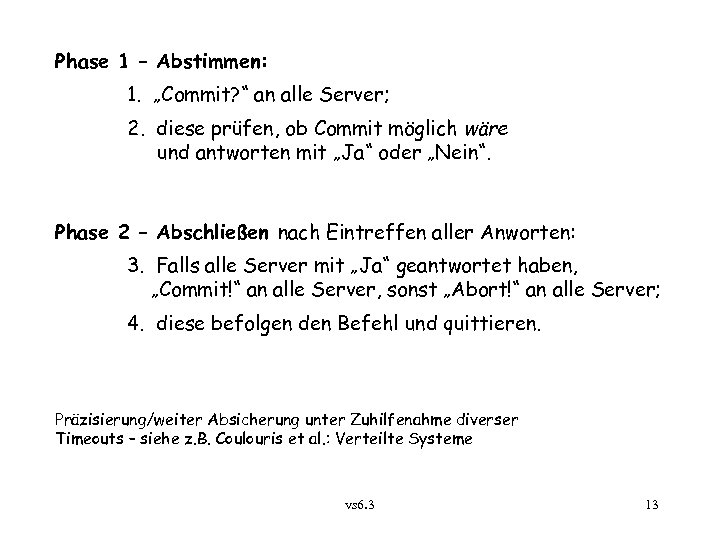 Phase 1 – Abstimmen: 1. „Commit? “ an alle Server; 2. diese prüfen, ob