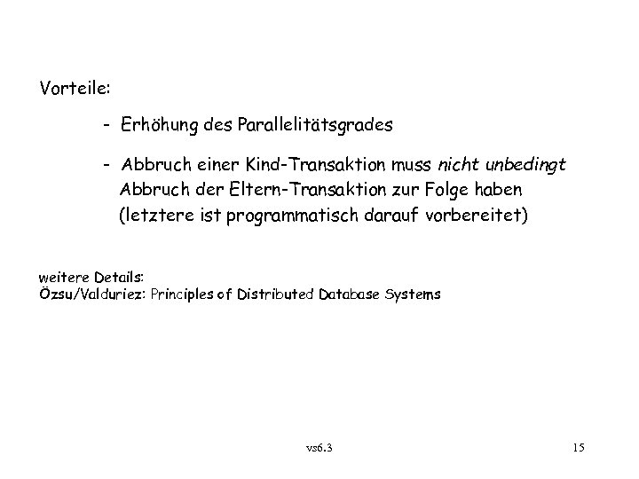 Vorteile: - Erhöhung des Parallelitätsgrades - Abbruch einer Kind-Transaktion muss nicht unbedingt Abbruch der