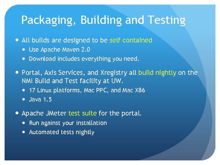 Packaging, Building and Testing All builds are designed to be self contained Use Apache