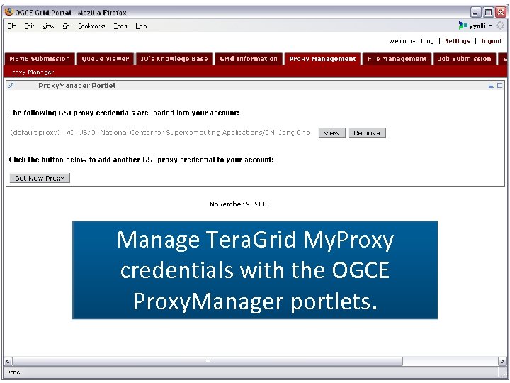 Manage Tera. Grid My. Proxy credentials with the OGCE Proxy. Manager portlets. 