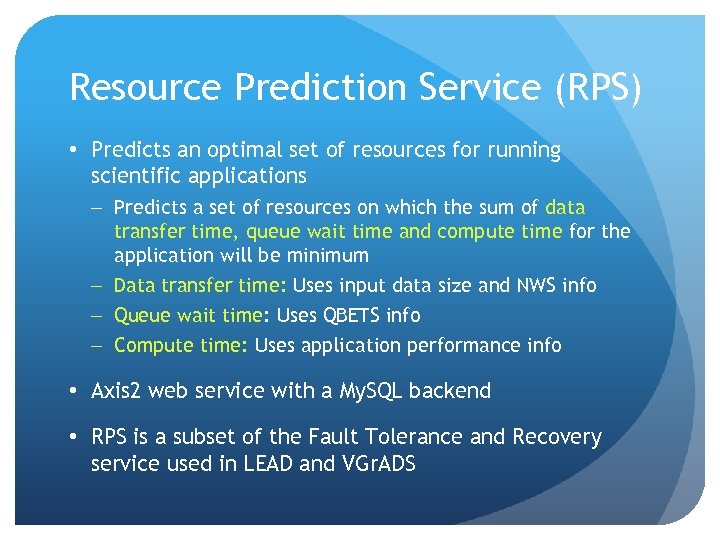 Resource Prediction Service (RPS) • Predicts an optimal set of resources for running scientific