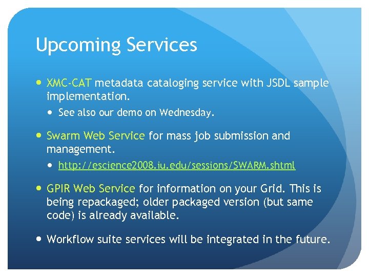 Upcoming Services XMC-CAT metadata cataloging service with JSDL sample implementation. See also our demo