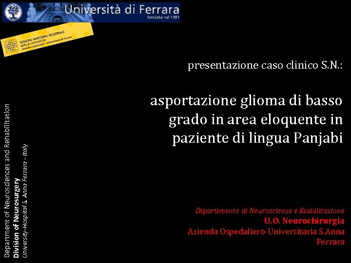 University-Hospital S. Anna Ferrara - Italy Department of Neurosciences and Rehabilitation Division of Neurosurgery