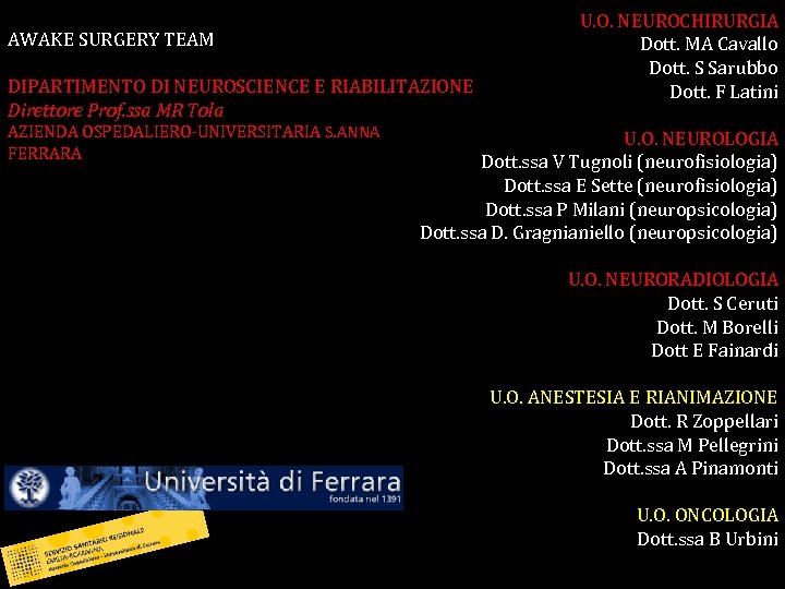 AWAKE SURGERY TEAM DIPARTIMENTO DI NEUROSCIENCE E RIABILITAZIONE Direttore Prof. ssa MR Tola AZIENDA