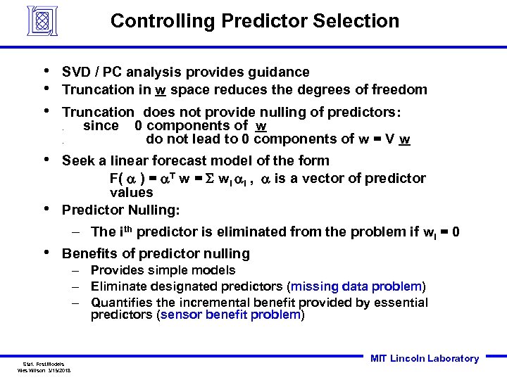 Controlling Predictor Selection • • • SVD / PC analysis provides guidance Truncation in