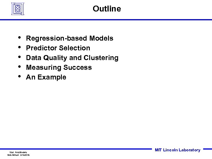 Outline • • • Regression-based Models Predictor Selection Data Quality and Clustering Measuring Success