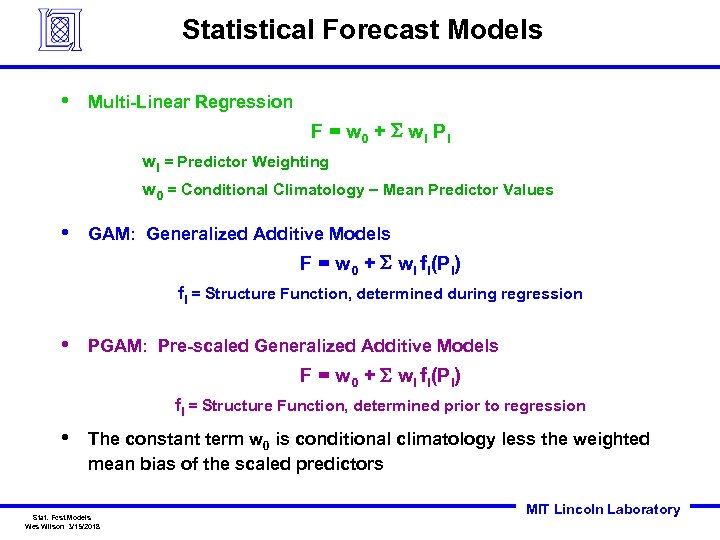 Statistical Forecast Models • Multi-Linear Regression F = w 0 + S wi P