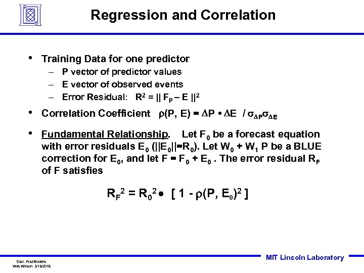 Regression and Correlation • Training Data for one predictor – P vector of predictor